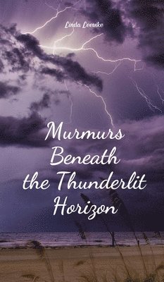 bokomslag Murmurs Beneath the Thunderlit Horizon