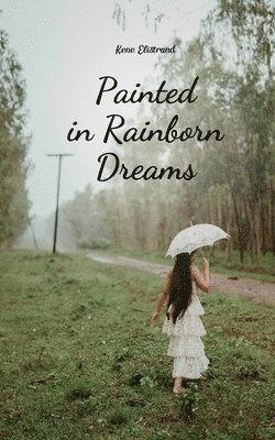 Painted in Rainborn Dreams 1