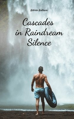 Cascades in Raindream Silence 1