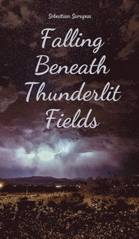 bokomslag Falling Beneath Thunderlit Fields