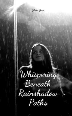 Whispering Beneath Rainshadow Paths 1