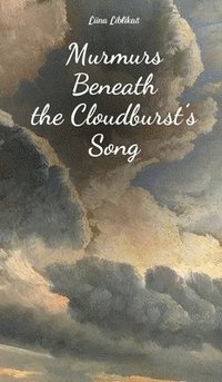 bokomslag Murmurs Beneath the Cloudburst's Song