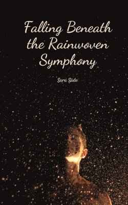 Falling Beneath the Rainwoven Symphony 1