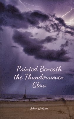 Painted Beneath the Thunderwoven Glow 1