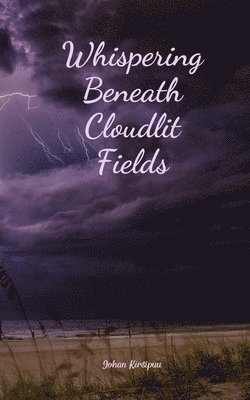 bokomslag Whispering Beneath Cloudlit Fields