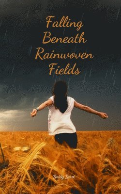 bokomslag Falling Beneath Rainwoven Fields