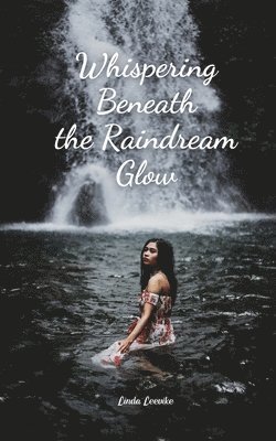 Whispering Beneath the Raindream Glow 1