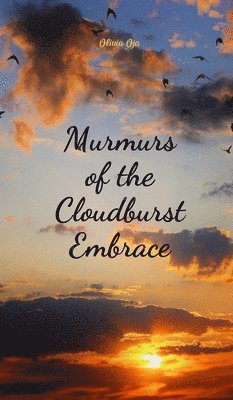 Murmurs of the Cloudburst Embrace 1