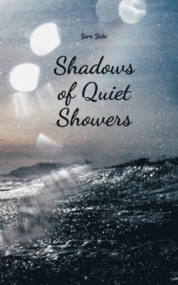 Shadows of Quiet Showers 1