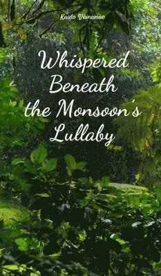 Whispered Beneath the Monsoon's Lullaby 1