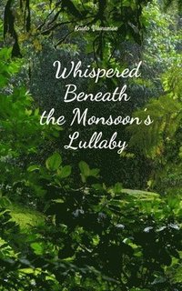 bokomslag Whispered Beneath the Monsoon's Lullaby