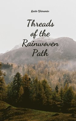 Threads of the Rainwoven Path 1