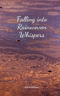 bokomslag Falling into Rainwoven Whispers