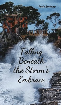 bokomslag Falling Beneath the Storm's Embrace