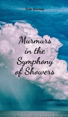 bokomslag Murmurs in the Symphony of Showers