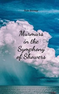 bokomslag Murmurs in the Symphony of Showers