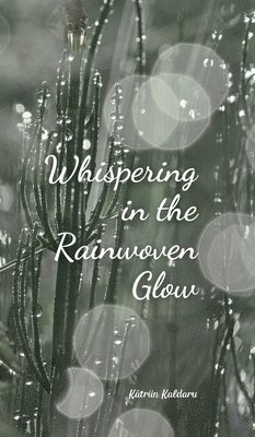 Whispering in the Rainwoven Glow 1