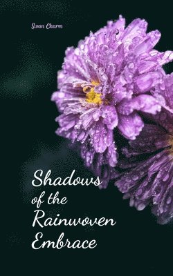 bokomslag Shadows of the Rainwoven Embrace