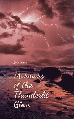 Murmurs of the Thunderlit Glow 1