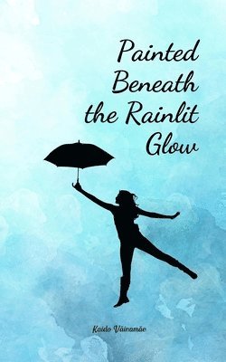 Painted Beneath the Rainlit Glow 1