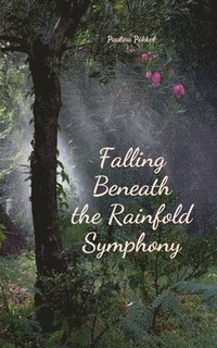 bokomslag Falling Beneath the Rainfold Symphony