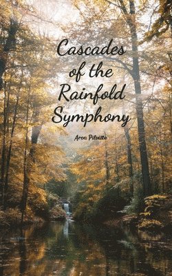 Cascades of the Rainfold Symphony 1