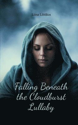 bokomslag Falling Beneath the Cloudburst Lullaby