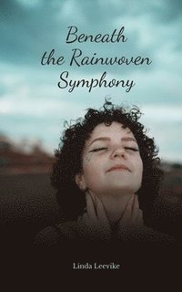 bokomslag Beneath the Rainwoven Symphony