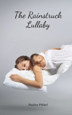 The Rainstruck Lullaby 1