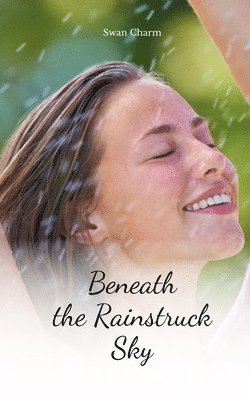 Beneath the Rainstruck Sky 1