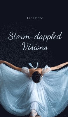 bokomslag Storm-dappled Visions