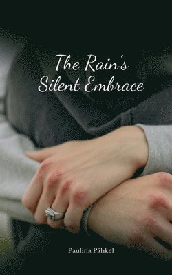 The Rain's Silent Embrace 1