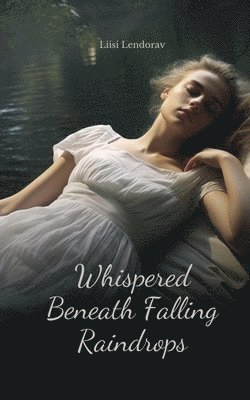 Whispered Beneath Falling Raindrops 1