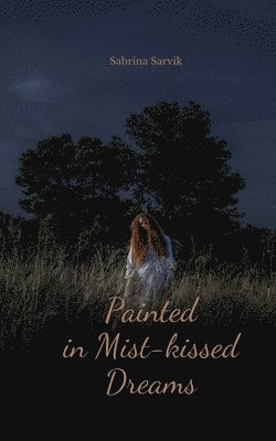 Painted in Mist-kissed Dreams 1