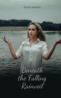 bokomslag Beneath the Falling Rainveil