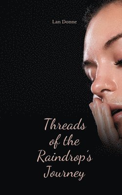 Threads of the Raindrop's Journey 1