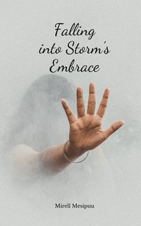 bokomslag Falling into Storm's Embrace