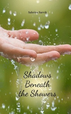 Shadows Beneath the Showers 1