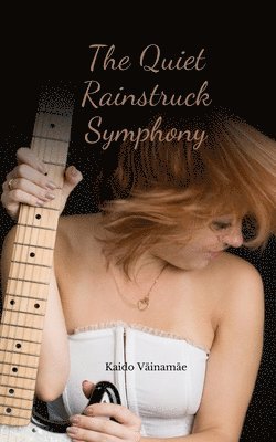 The Quiet Rainstruck Symphony 1