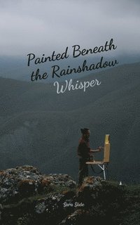 bokomslag Painted Beneath the Rainshadow Whisper