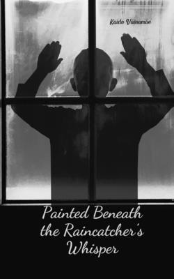 Painted Beneath the Raincatcher's Whisper 1