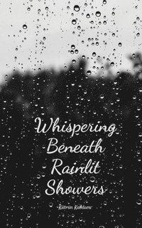 bokomslag Whispering Beneath Rainlit Showers