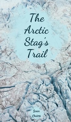 bokomslag The Arctic Stag's Trail