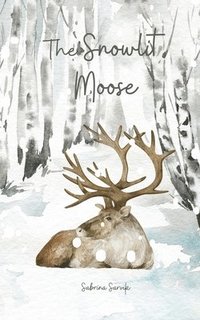 bokomslag The Snowlit Moose