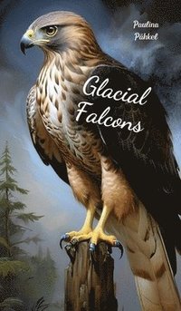 bokomslag Glacial Falcons