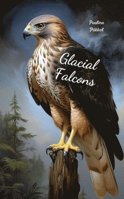 bokomslag Glacial Falcons