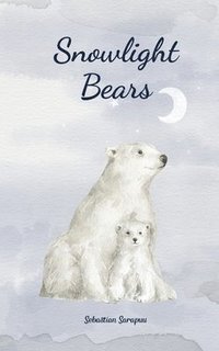 bokomslag Snowlight Bears