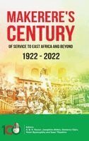 A B K Kasozi - Makerere's Century of Service to East Africa and Beyond, 1922-2022, Inbunden