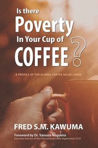 bokomslag Is There Poverty in Your Cup of Coffee?