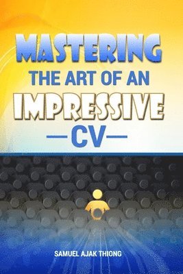 bokomslag Mastering the Art of an Impressive CV